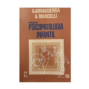 Manual De Psicopatologia Infantil - Julian De Ajuriaguerra/Daniel Marcelli