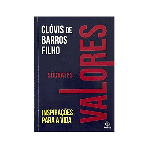 Sócrates: Valores - Inspirações Para A Vida - Clóvis De Barros Filho