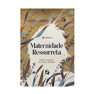 Maternidade Ressurreta - Emily Jensen/Laura Wifler