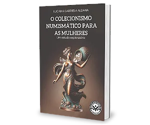 O Colecionismo Numismático Para As Mulheres - Luciana Gabriela Aldana