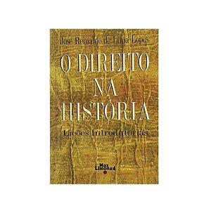 O Direito Na História - José Reinaldo De Lima Lopes