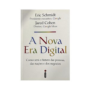 A Nova Era Digital - Eric Schmidt/Jared Cohen