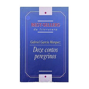Doze Contos Peregrinos - Gabriel García Marquez