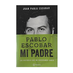 Pablo Escobar: Mi Padre - Juan Pablo Escobar