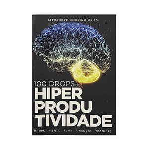 100 Drops De Hiper Produtividade - Alexandro Rodrigo De Sá
