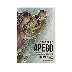 O Poder Do Apego - Julieta Franco