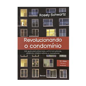 Revolucionando O Condomínio - Rosely Schwartz