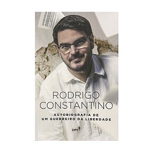 Autobiografia De Um Guerreiro Da Liberdade - Rodrigo Constantino