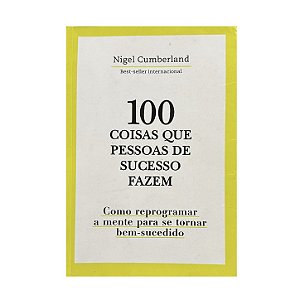 100 Coisas Que Pessoas De Sucesso Fazem - Nigel Cumberland