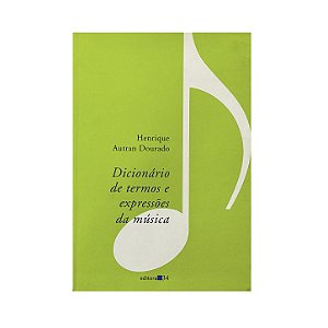 Dicionário De Termos E Expressões Da Música - Henrique Autran Dourado