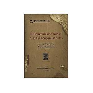 O Communismo Russo E A Civilisação Christã - D. João Becker