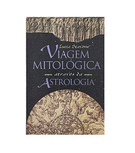 Viagem Mitológica Através Da Astrologia - Lucia Scavone