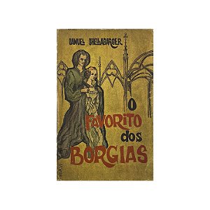 O Favorito Dos Borgias - Samuel Shellabarger
