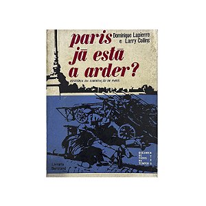 Paris Já Está A Arder? - Dominique Lapierre/Larry Collins