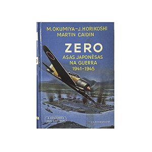 Zero: Asas Japonêsas Na Guerra 1941-1945 - M. Okumiya/J. Horikoshi/Martin Caidin