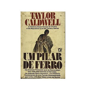 Um Pilar De Ferro - Taylor Caldwell