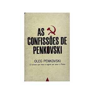As Confissões De Penkovski - Oleg Penkovski