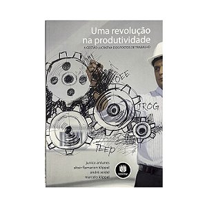 Uma Revolução Na Produtividade - Junico Antunes/Altair Flamarion Klippel/André Seidel/Marcelo Klippel