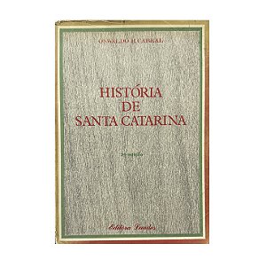 História De Santa Catarina - Oswaldo R. Cabral