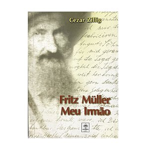 Fritz Müller, Meu Irmão - Cezar Zillig