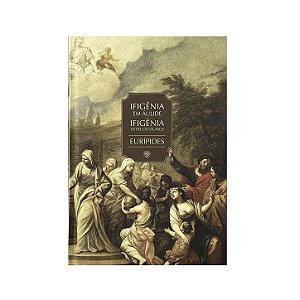 Ifigênia Em Áulide/Ifigênia Entre Os Táurios - Eurípedes