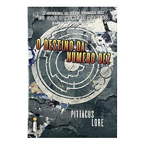 O Destino Da Número Dez - Pittacus Lore