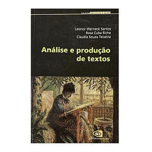 Análise E Produção De Textos - Leonor Weneck Santos/Rosa Cuba Riche/Claudia Souza Teixeira