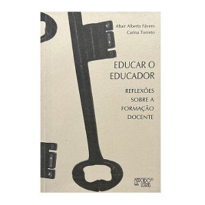 Educar O Educador - Altair Alberto Fávero/Carina Tonieto