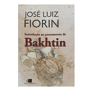 Introdução Ao Pensamento De Bakhtin - José Luiz Fiorin