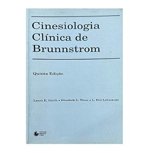 Cinesiologia Clínica De Brunnstrom - Laura K. Smith/Elizabeth L. Weiss/L. Don Lehmkuhl