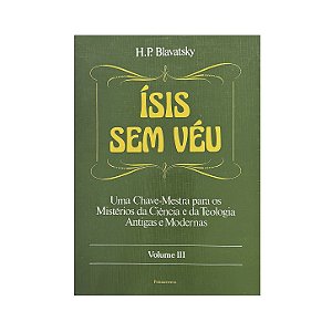 Ísis Sem Véu - Volume 3 - H. P. Blavatsky
