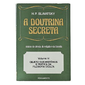 A Doutrina Secreta - Volume 6 - H. P. Blavatsky