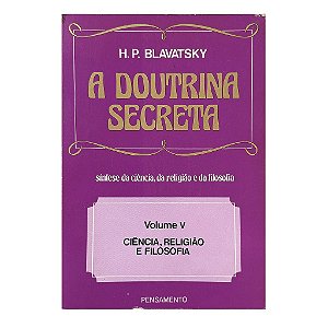A Doutrina Secreta - Volume 5 - H. P. Blavatsky