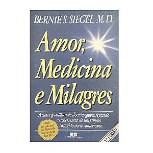 Amor, Medicina E Milagres - Bernie S. Siegel, M. D.