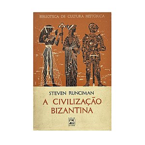 A Civilização Bizantina - Steven Runciman