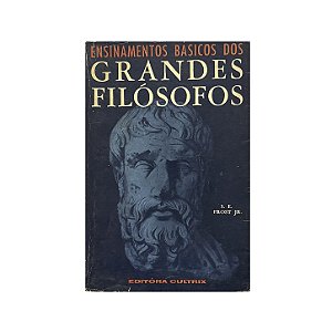 Ensinamentos Básicos Dos Grandes Filósofos - S. E. Frost Jr.