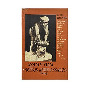 Assim Viviam Nossos Antepassados - Ivar Lissner