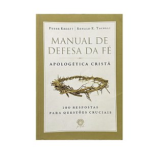 Manual De Defesa Da Fé - Peter Kreeft/Ronald K. Tacelli