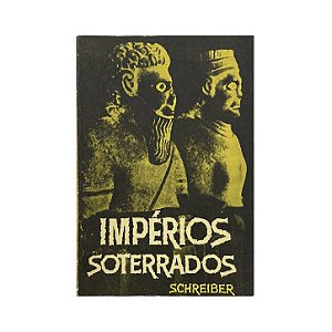 Impérios Soterrados - Hermann Schreiber/Georg Schreiber