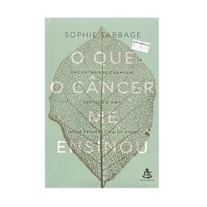 O Que O Câncer Me Ensinou - Sophie Sabbage