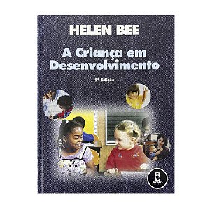 A Criança Em Desenvolvimento - Helen Bee