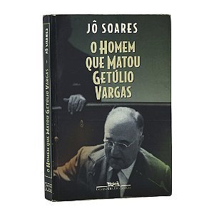 O Homem Que Matou Getúlio Vargas - Jô Soares