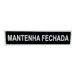 Placa de Sinalização 30x7 MANTENHA FECHADA fundo preto