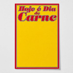Cartaz Hoje é Dia de Carne 23cm x 33cm – Modelo 16C | Papel Cartão 250g | 50 ou 100 Folhas