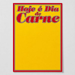 Cartaz Hoje é Dia de Carne 33cm x 45cm – Modelo 16B | Papel Cartão 250g | 50 ou 100 Folhas