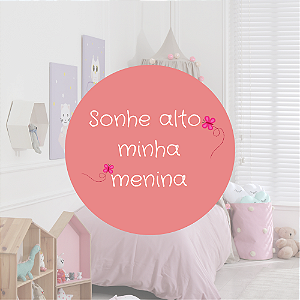 Placa MDF Sonhe Alto Minha Menina