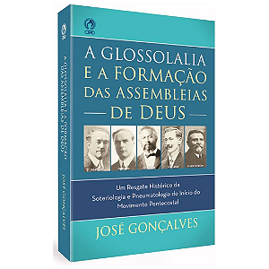 GLOSSOLALIA E A FORMAÇÃO DAS ASSEMBLEIAS DE DEUS