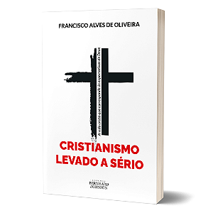 CRISTIANISMO LEVADO A SÉRIO