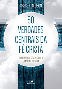 Cinquenta Verdades Centrais da Fé Cristã