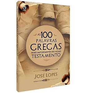 As 100 palavras gregas mais importantes do novo testamento